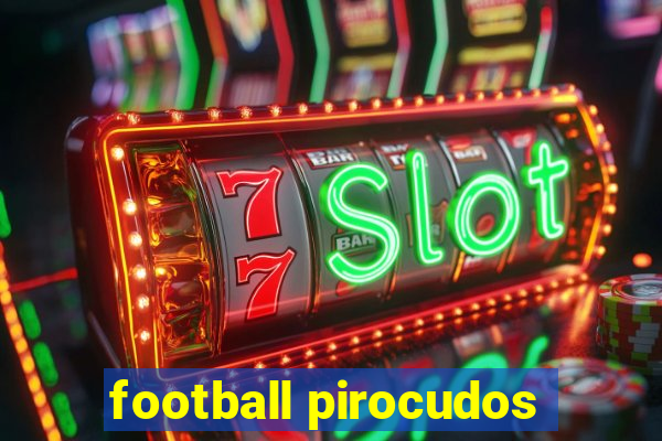 football pirocudos