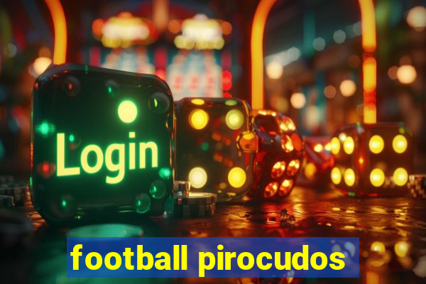 football pirocudos