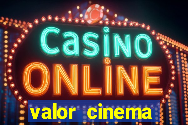 valor cinema shopping paralela