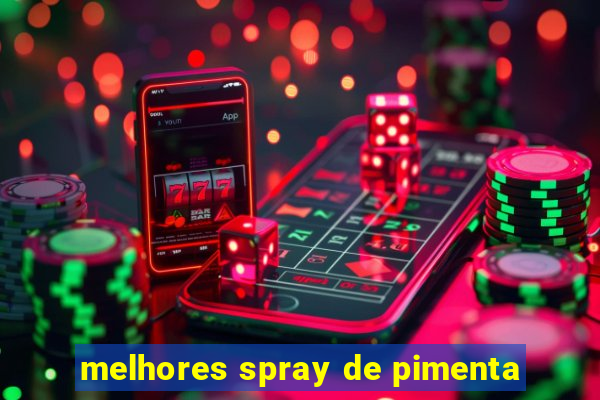 melhores spray de pimenta