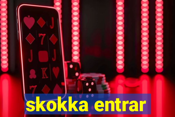 skokka entrar