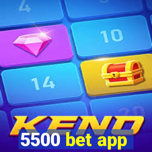 5500 bet app