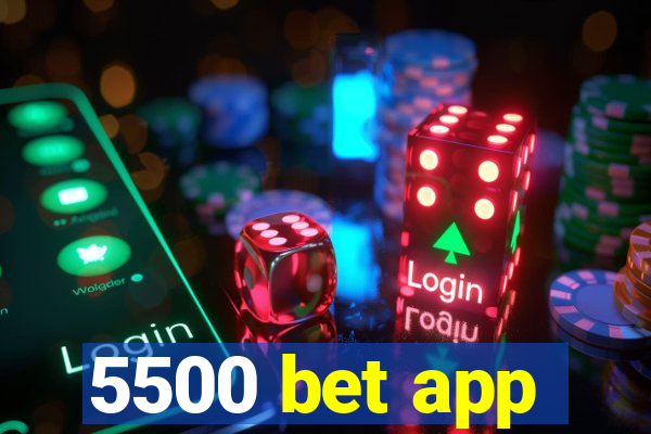 5500 bet app