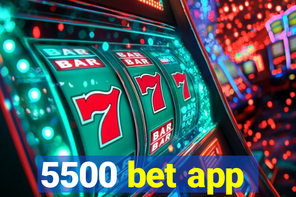 5500 bet app