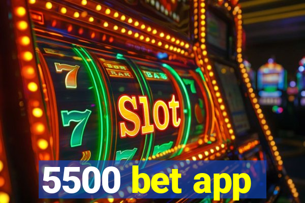 5500 bet app