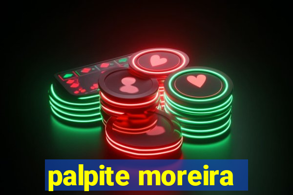 palpite moreira