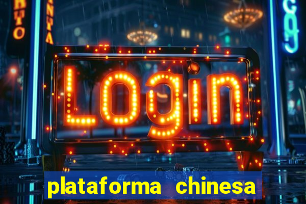 plataforma chinesa do tigrinho