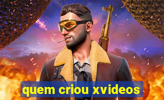 quem criou xvideos