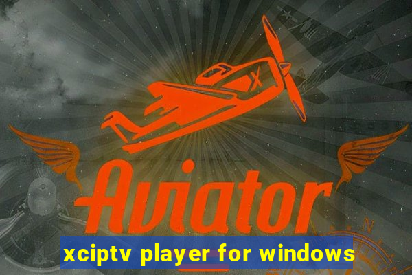 xciptv player for windows