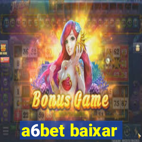 a6bet baixar