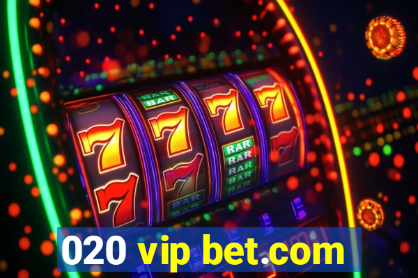 020 vip bet.com