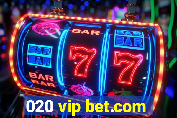 020 vip bet.com