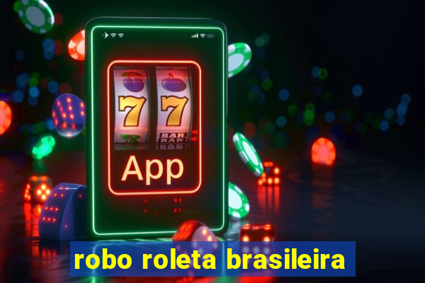 robo roleta brasileira