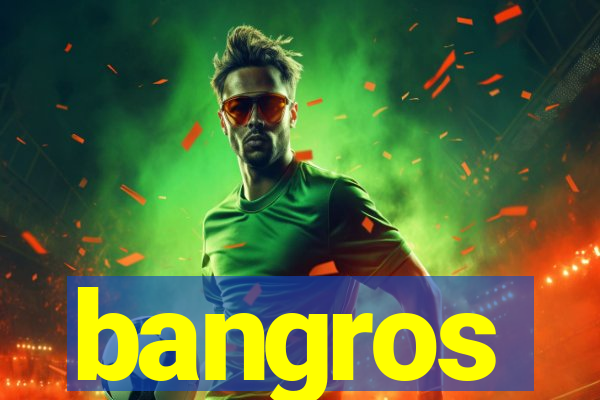 bangros