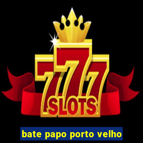 bate papo porto velho