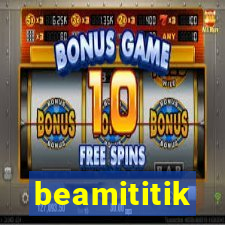 beamititik