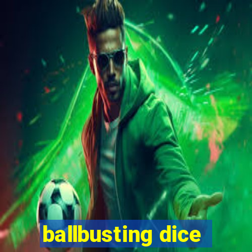 ballbusting dice