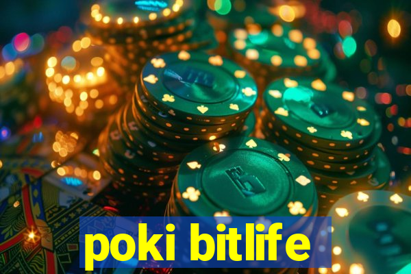 poki bitlife