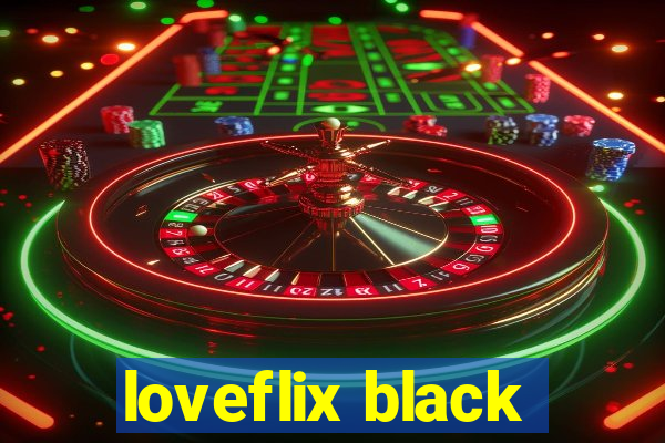 loveflix black