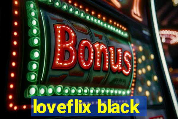 loveflix black