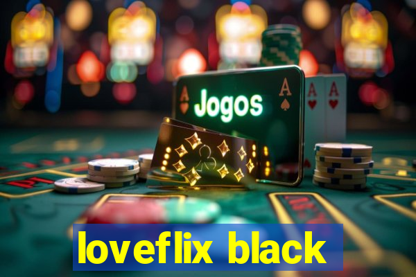 loveflix black