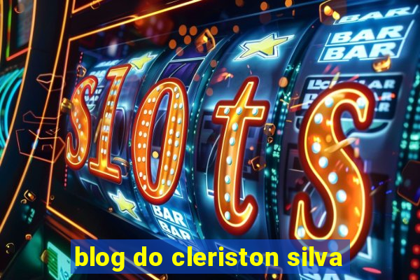 blog do cleriston silva