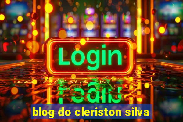 blog do cleriston silva