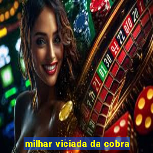 milhar viciada da cobra