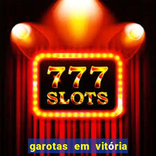 garotas em vitória da conquista