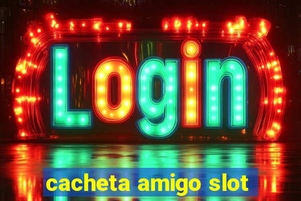 cacheta amigo slot