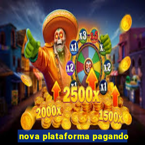 nova plataforma pagando