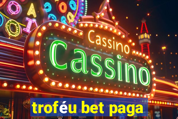 troféu bet paga