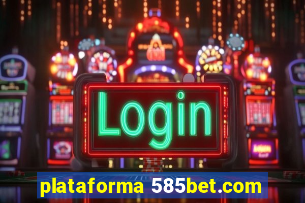 plataforma 585bet.com