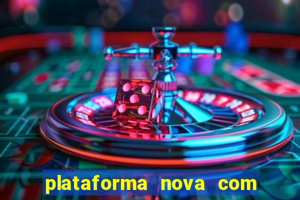 plataforma nova com bonus de cadastro sem deposito