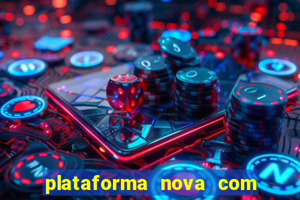 plataforma nova com bonus de cadastro sem deposito