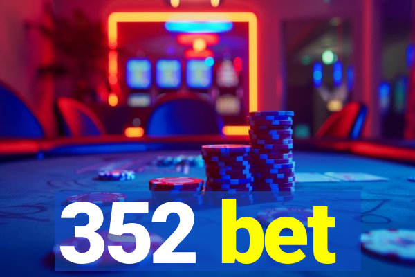 352 bet