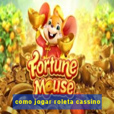 como jogar roleta cassino