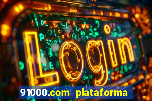 91000.com plataforma de jogos