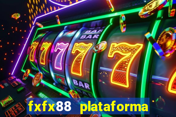 fxfx88 plataforma de jogos