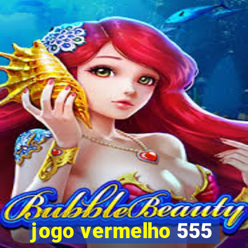 jogo vermelho 555