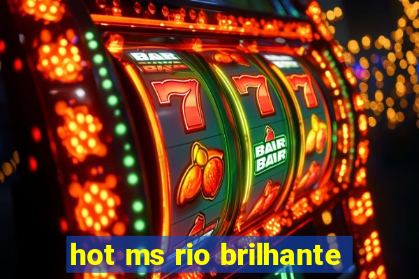 hot ms rio brilhante