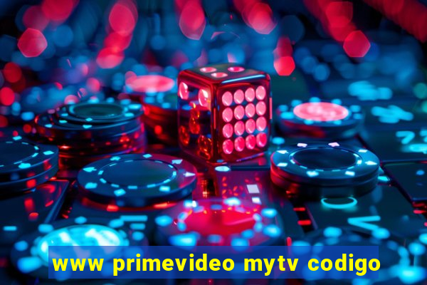 www primevideo mytv codigo