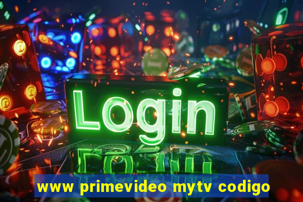 www primevideo mytv codigo