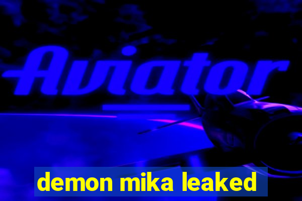 demon mika leaked