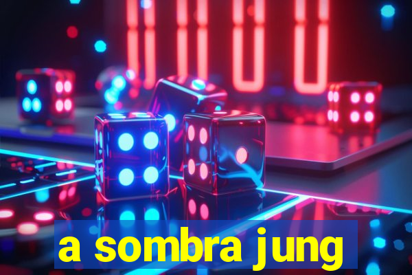 a sombra jung