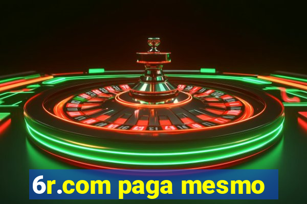 6r.com paga mesmo