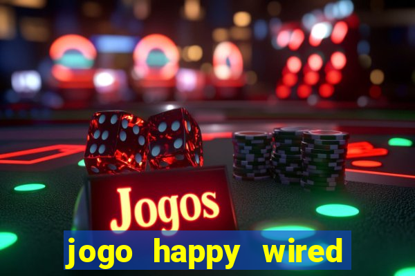 jogo happy wired paga mesmo