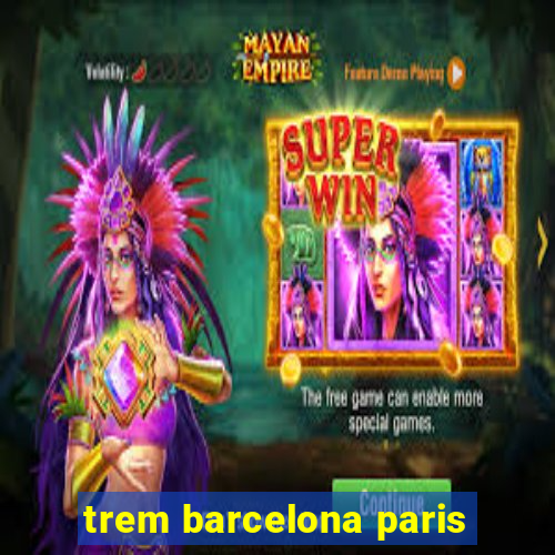 trem barcelona paris