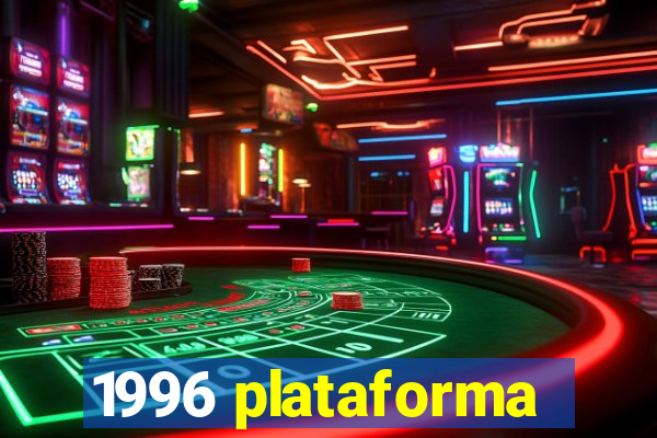 1996 plataforma