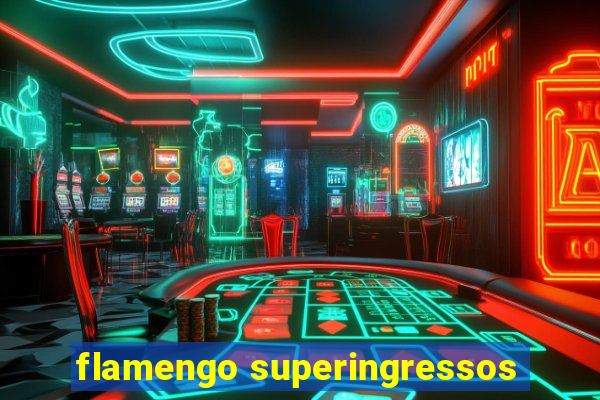 flamengo superingressos